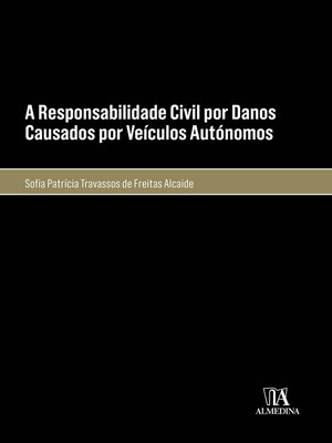 cover image of A Responsabilidade Civil por Danos Causados por Veículos Autónomos